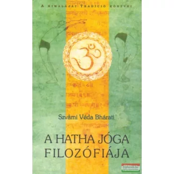 Szvámi Véda Bhárati - A hatha jóga filozófiája 