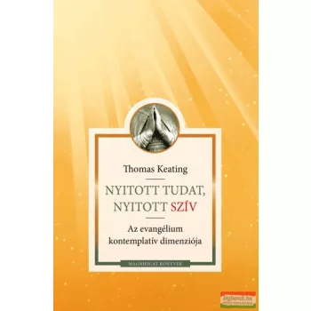   Thomas Keating - Nyitott tudat, nyitott szív - Az evangélium kontemplatív dimenziója