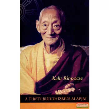Kalu Rinpocse - A tibeti buddhizmus alapjai 