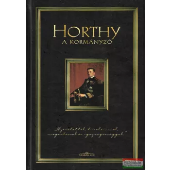 Koltay Gábor szerk. - Horthy - A kormányzó