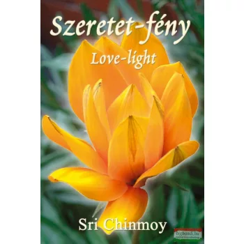 Sri Chinmoy - Szeretet-fény / Love-light