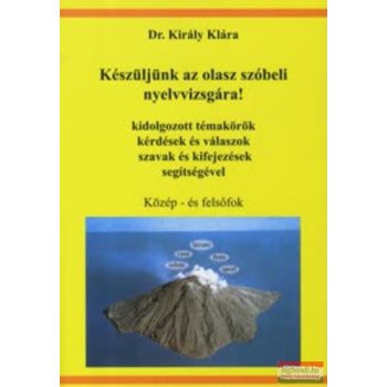   Dr. Király Klára - Készüljünk az olasz szóbeli nyelvvizsgára!