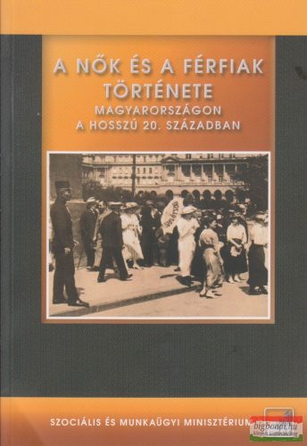 Pető Andrea - A nők és a férfiak története Magyarországon a hosszú 20. században
