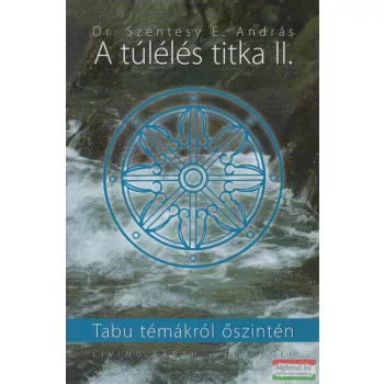 Dr. Szentesy E. András - A túlélés titka II.