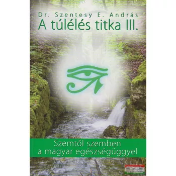 Dr. Szentesy E. András - A túlélés titka III.