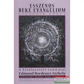   Edmond Bordeaux Székely - Esszénus béke evangélium - negyedik könyv