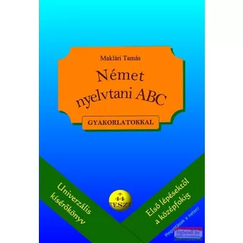   Maklári Tamás - Német nyelvtani ABC gyakorlatokkal - + 44 teszt
