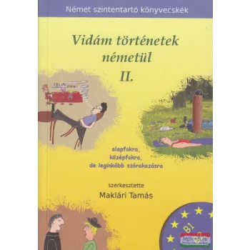 Maklári Tamás szerk. - Vidám történetek németül 2.