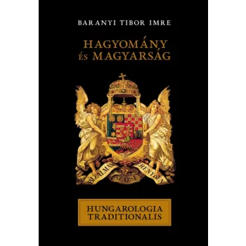 Baranyi Tibor Imre - Hagyomány és magyarság