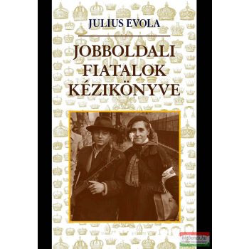 Julius Evola - Jobboldali fiatalok kézikönyve