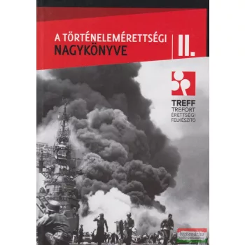   Tamásiné Makay Mariann szerk. - A történelemérettségi nagykönyve II.
