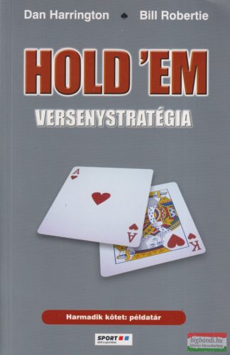 Dan Harrington, Bill Robertie - Hold'em - Versenystratégia 3