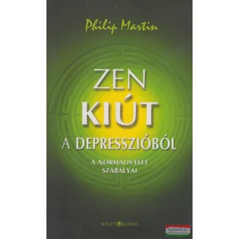   Philip Martin - Zen kiút a depresszióból - A normális élet szabályai 