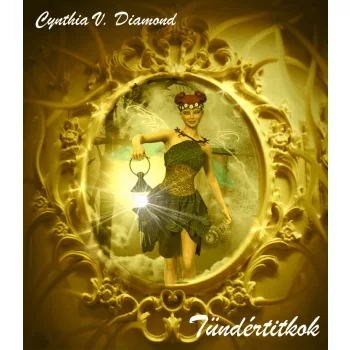 Cynthia V. Diamond - Tündértitkok