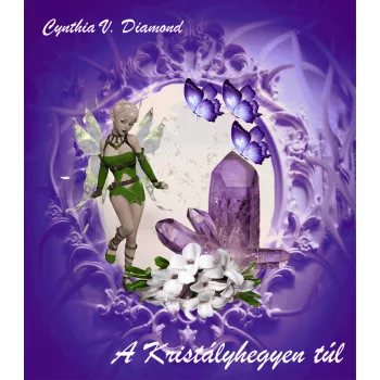 Cynthia V. Diamond - A Kristályhegyen túl
