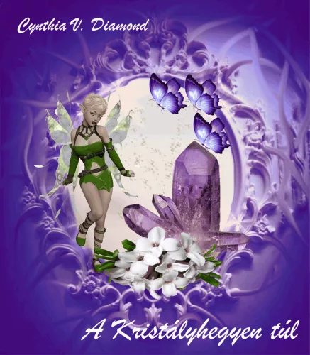 Cynthia V. Diamond - A Kristályhegyen túl