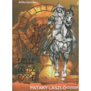   Pataky László - Etelle, Gélyse, Kötthen - Atilla kincsei I.