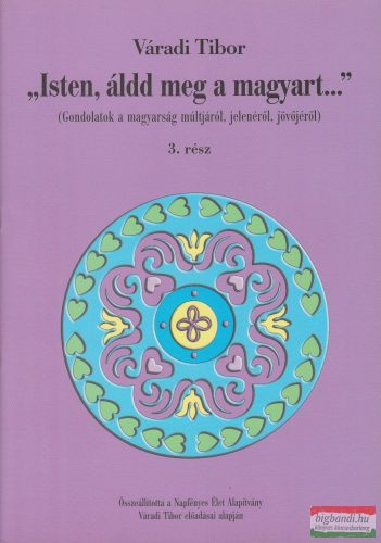 Váradi Tibor - "Isten, áldd meg a magyart..."  3. rész