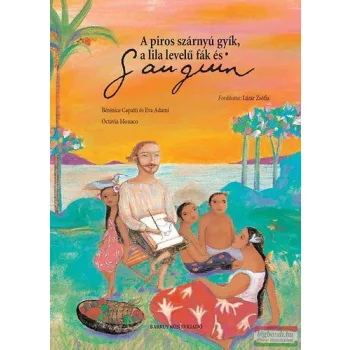   Bérénice Capatti és Eva Adami - A piros szárnyű gyík, a lila levelű fák és Gauguin 