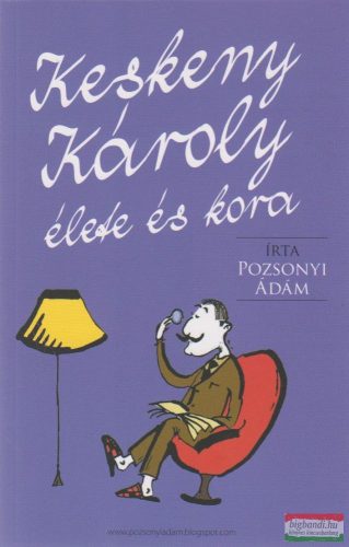 Pozsonyi Ádám - Keskeny Károly élete és kora