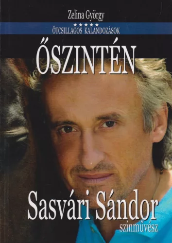 Zelina György - Őszintén - Sasvári Sándor szinművész (dedikált példány)