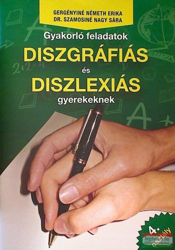 Gergényiné Németh Erika - Dr. Szamosiné Nagy Sára - Gyakorló feladatok diszgráfiás és diszlexiás gyerekeknek 4. osztály