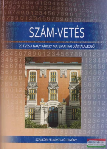 Szám-vetés - 20 éves a Nagy Károly matematikai diáktalálkozó
