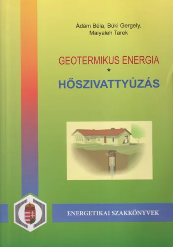 Ádám Béla, Büki Gergely, Maiyaleh Tarek - Geotermikus energia - Hőszivattyúzás