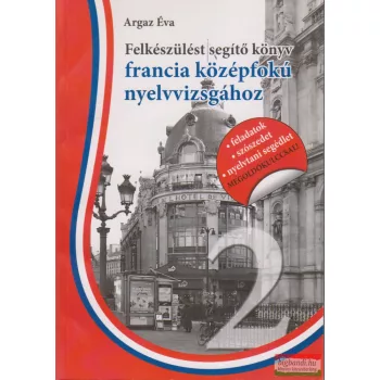   Argaz Éva - Felkészülést segítő könyv francia középfokú nyelvvizsgához