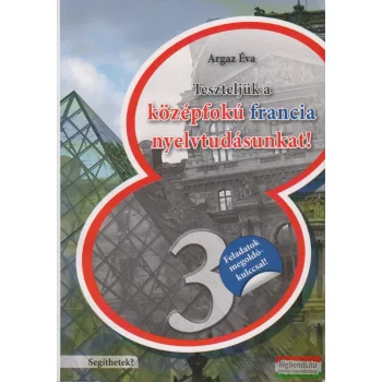   Argaz Éva - Teszteljük a középfokú francia nyelvtudásunkat! 3.