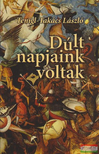 Tenigl-Takács László - Dúlt napjaink voltak