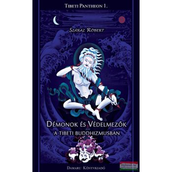   Száraz Róbert - Démonok és Védelmezők a tibeti buddhizmusban
