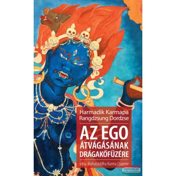   Harmadik Karmapa Rangdzsung Dordzse - Az ego átvágásának drágakőfüzére
