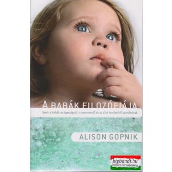 Alison Gopnik - A babák filozófiája