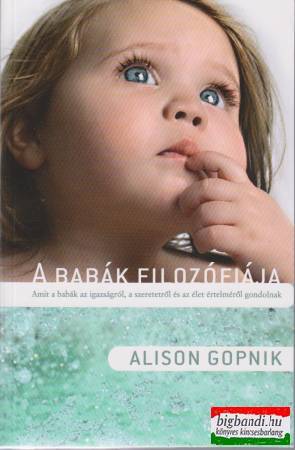 Alison Gopnik - A babák filozófiája