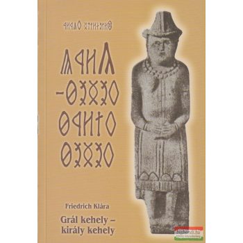 Friedrich Klára - Grál kehely - király kehely