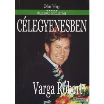   Zelina György - Ötcsillagos ​beszélgetések - Varga Róbert (dedikált példány)