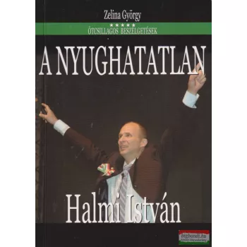   Zelina György - A nyughatatlan - Halmi István (dedikált példány)
