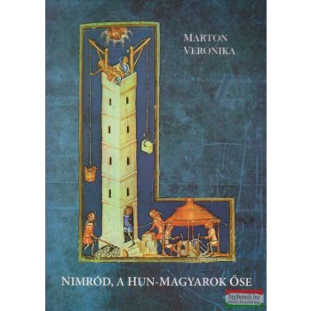 Marton Veronika - Nimród, a hun-magyarok őse