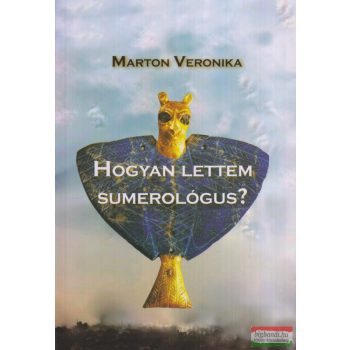 Marton Veronika - Hogyan lettem sumerológus?