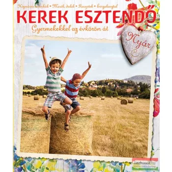   Erdélyi Tünde, Pelyhe Brigitta, Vodiláné Molnár Ágnes - Kerek esztendő - Nyár - Gyermekekkel az évkörön át 