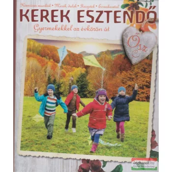  Erdélyi Tünde, Vodiláné Molnár Ágnes - Kerek esztendő - Ősz - Gyermekekkel az évkörön át