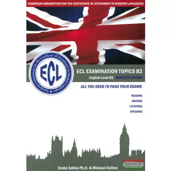   ECL EXAMINATION TOPICS English Level B2 Revised Edition - Letölthető hanganyaggal