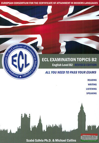 ECL EXAMINATION TOPICS English Level B2 Revised Edition - Letölthető hanganyaggal