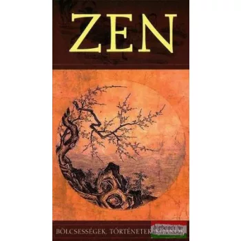   Szántai Zsolt szerk. - Zen - Bölcsességek, történetek, koanok