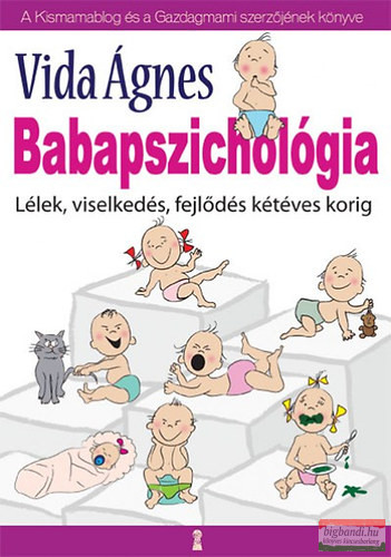 Vida Ágnes - Babapszichológia - Lélek, viselkedés, fejlődés kétéves korig