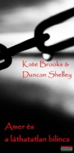 Kate Brooks & Duncan Shelley - Amer és a láthatatlan bilincs