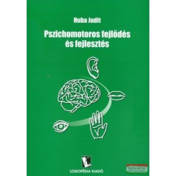 Huba Judit - Pszichomotoros fejlődés és fejlesztés