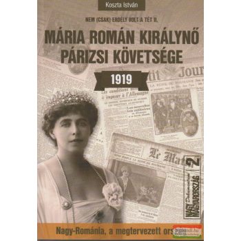   Koszta István - Mária román királynő párizsi követsége 1919