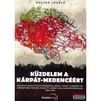 Gulyás László  - Küzdelem a Kárpát-medencéért
